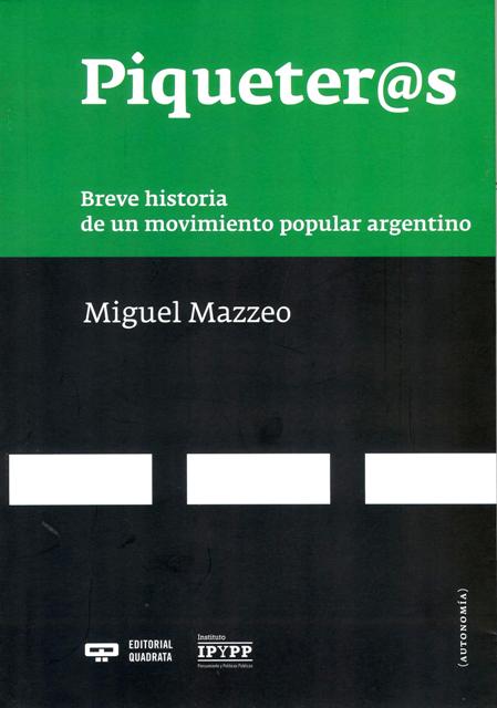 PIQUETER@S . BREVE HISTORIA DE UN MOVIMIENTO POPULAR ARGENTINO