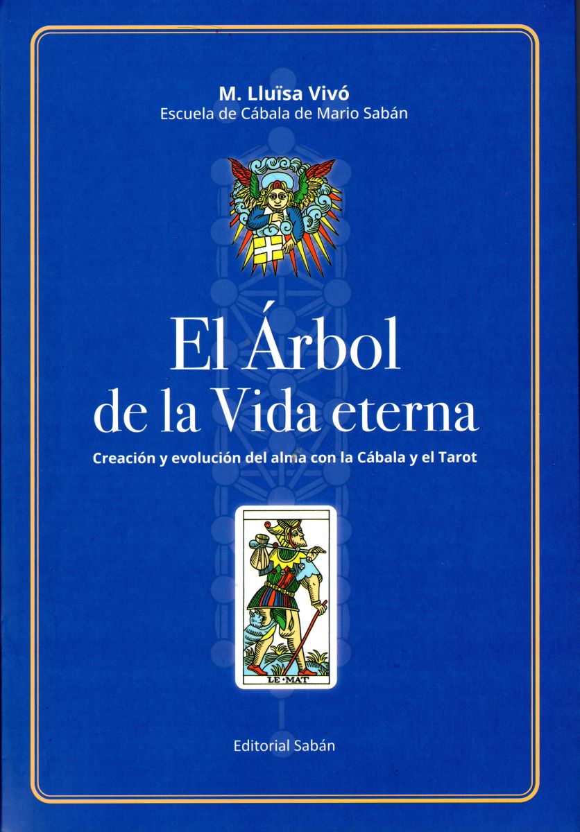 EL ARBOL DE LA VIDA ETERNA . CREACION Y EVOLUCION DEL ALMA CON LA CABALA Y EL TAROT 