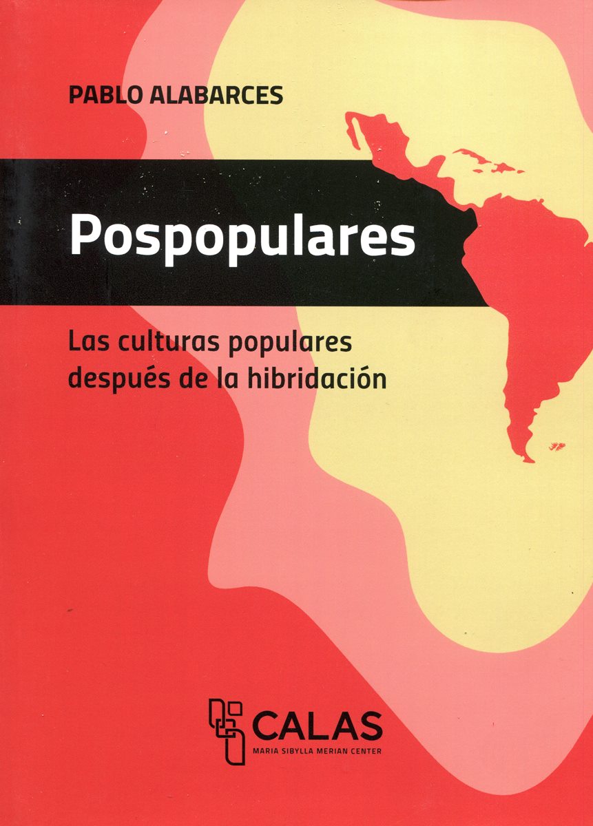 POSPOPULARES . LAS CULTURAS POPULARES DESPUES DE LA HIBRIDACION - COLECCION CALAS