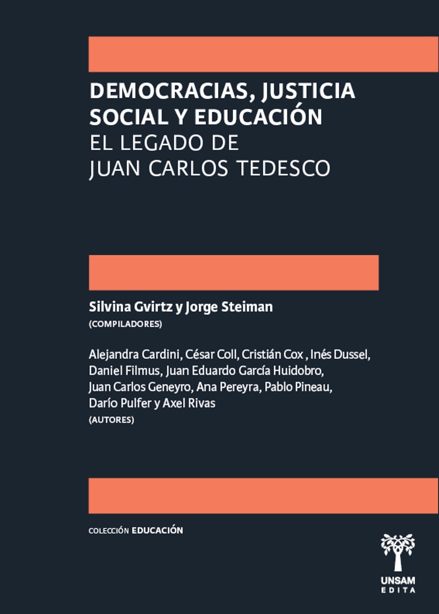DEMOCRACIAS , JUSTICIA SOCIAL Y EDUCACION . EL LEGADO DE JUAN CARLOS TEDESCO