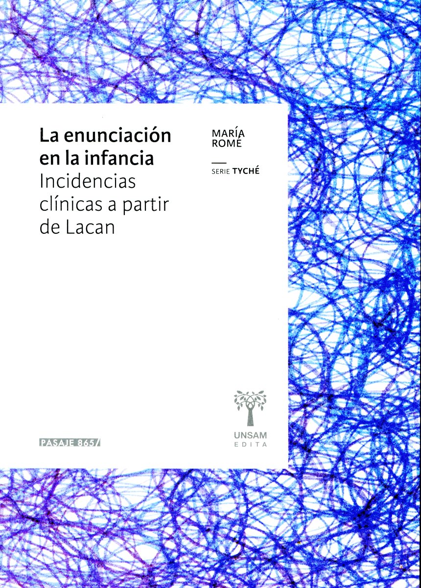 LA ENUNCIACION EN LA INFANCIA . INCIDENCIAS CLINICAS A PARTIR DE LACAN