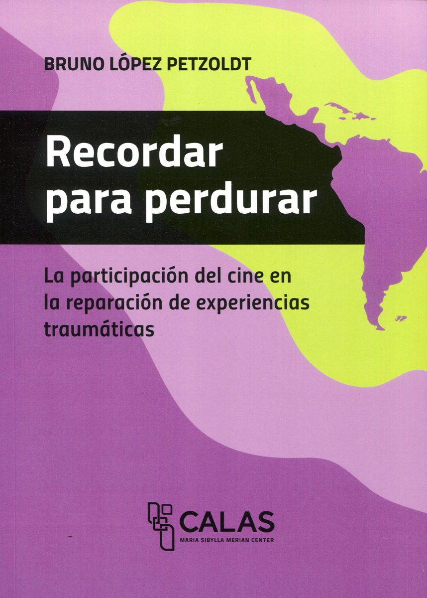 RECORDAR PARA PERDURAR . LA PARTICIPACION DEL CINE EN LA REPARACION DE EXPERIENCIAS TRAUMATICAS