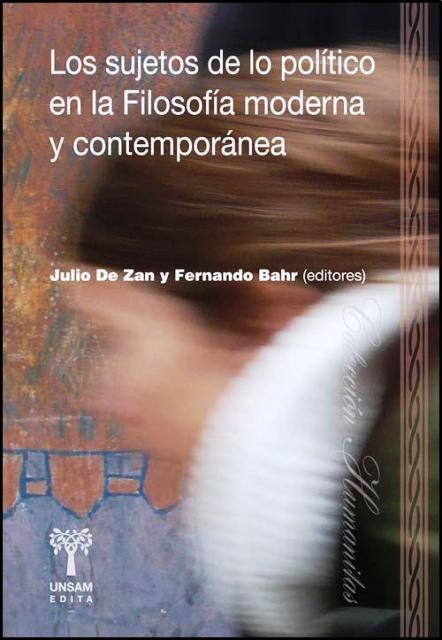 LOS SUJETOS DE LO POLITICO EN LA FILOSOFIA MODERNA Y CONTEMPORANEA 