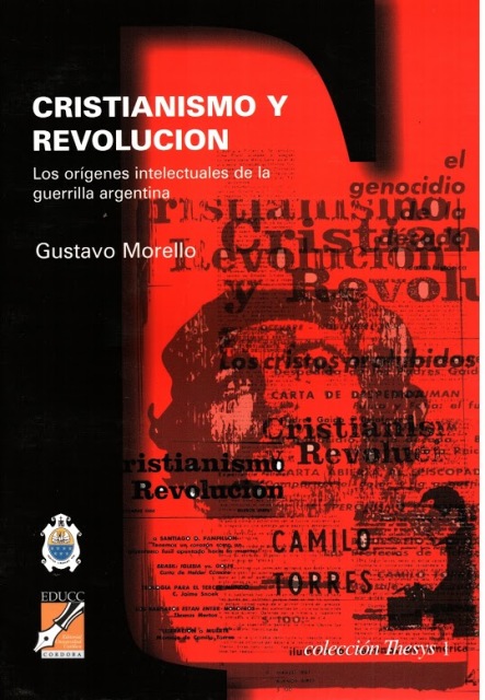 CRISTIANISMO Y REVOLUCION - LOS ORIGENES INTELECTUALES DE LA GUERRILLA EN LA ARGENTINA