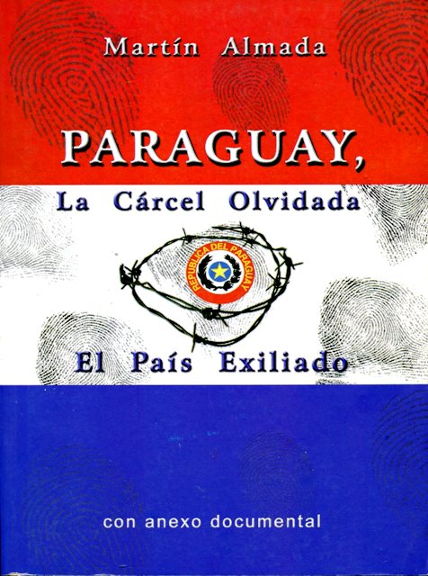 LA CARCEL OLVIDADA . EL PAIS EXILIADO PARAGUAY 