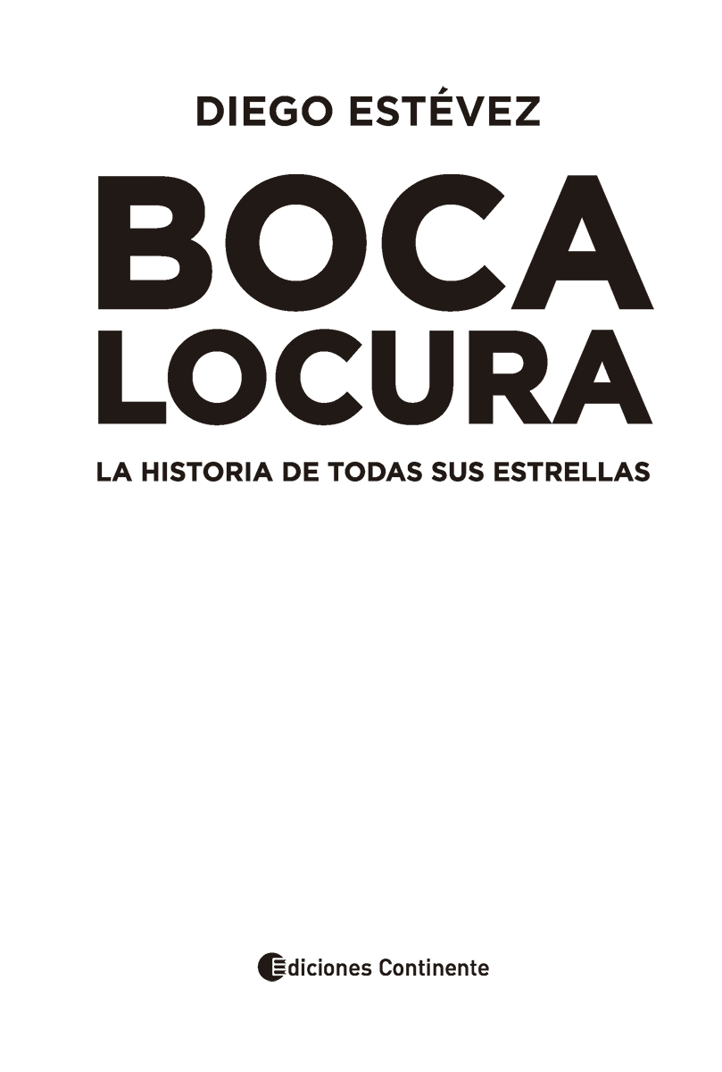BOCA LOCURA . LA HISTORIA DE TODAS SUS ESTRELLAS
