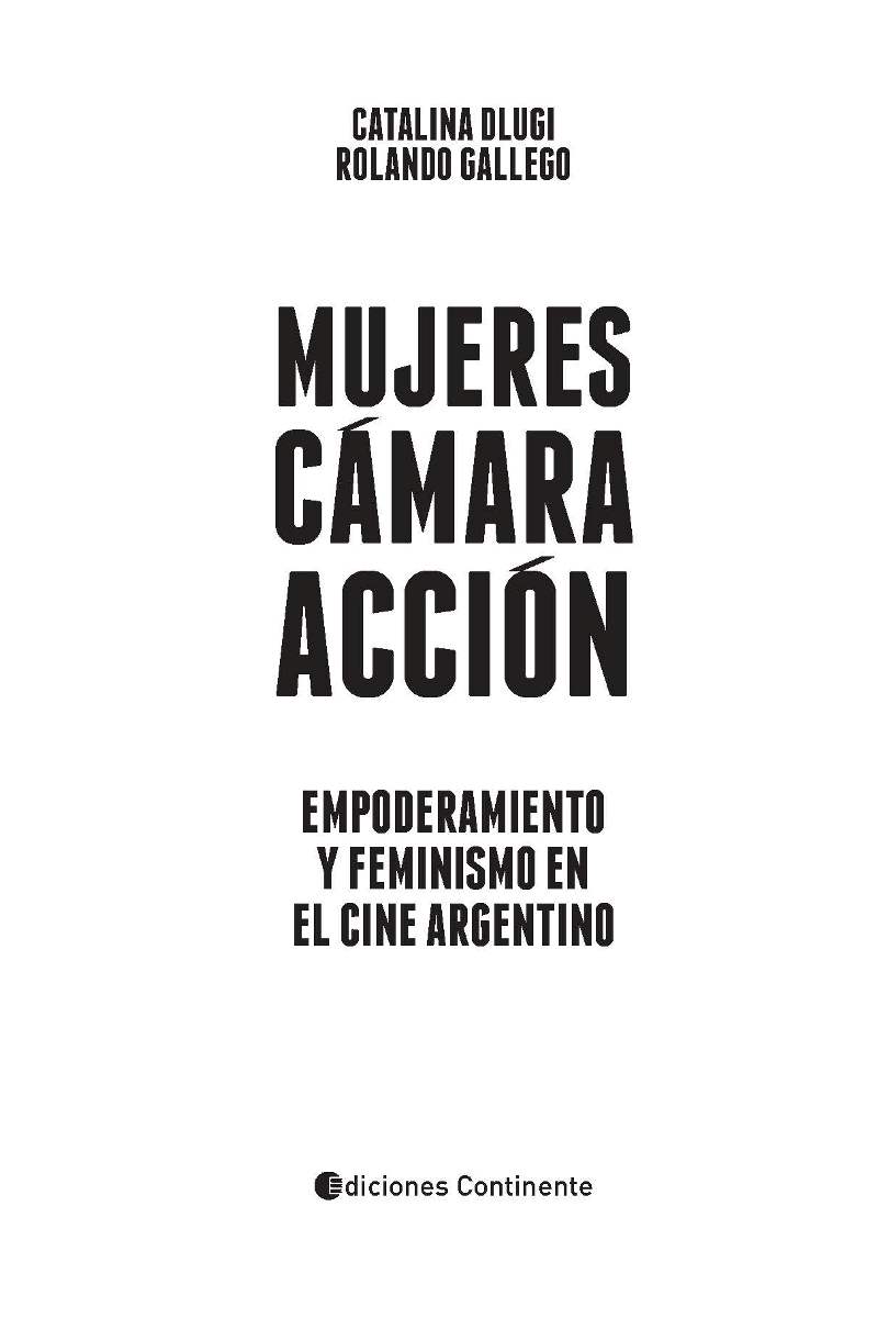 MUJERES , CAMARA , ACCION . EMPODERAMIENTO Y FEMINISMO EN EL CINE